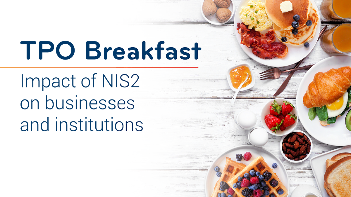 TPO Breakfast: Impact of NIS2 on businesses and institutions